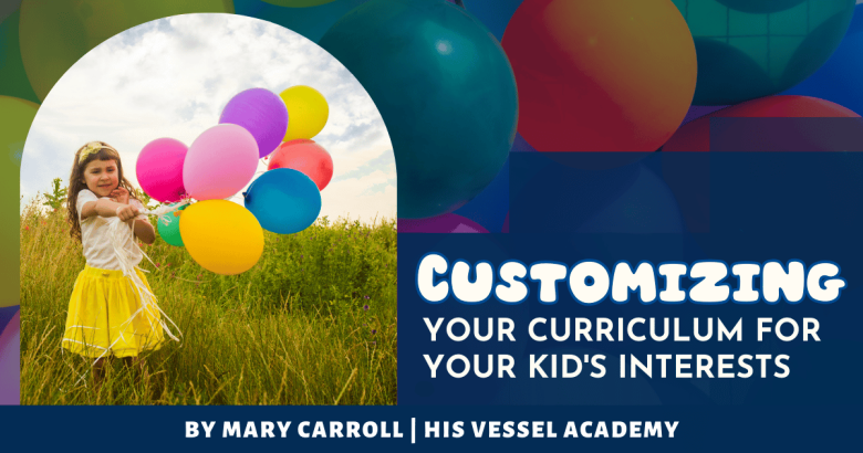 Customizing Your Curriculum For Your Kid's Interests