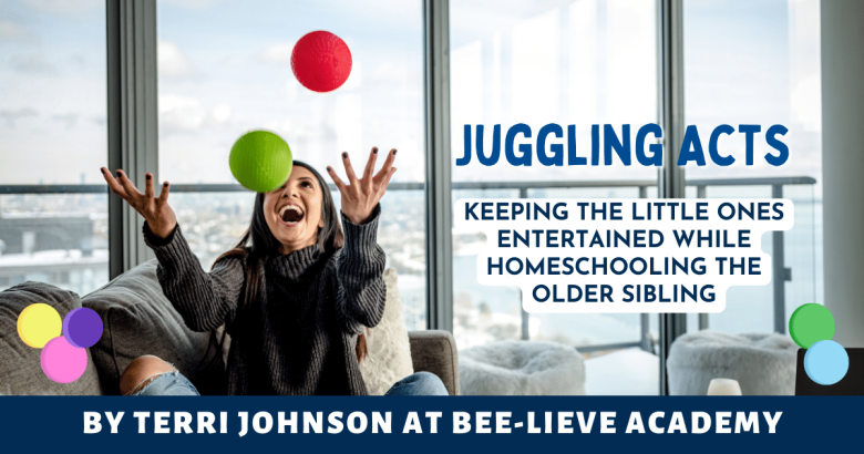 Juggling Acts: Keeping the Little Ones Entertained While Homeschooling the Older Sibling