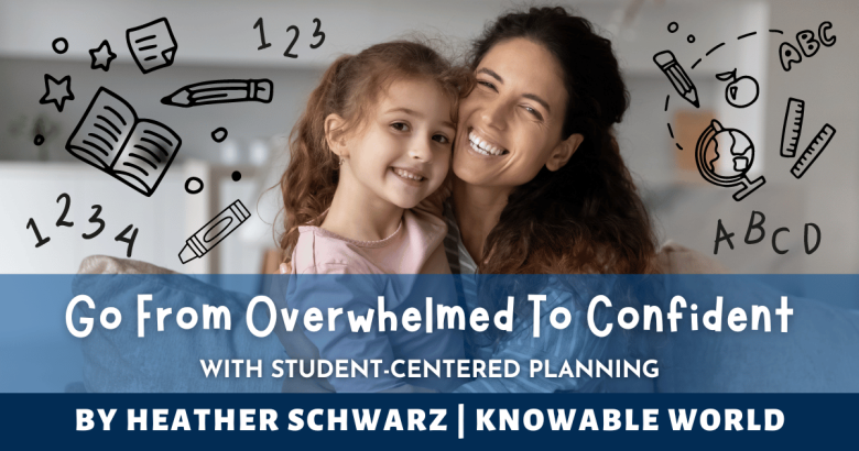 Go From Overwhelmed to Confident with Student-Centered Planning